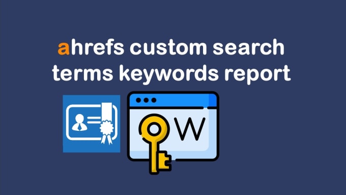 Gig Preview - Do ahrefs keywords research report with custom search terms