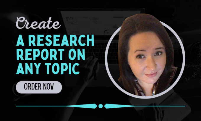 Gig Preview - Create a research report on any topic