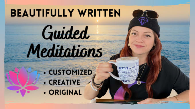 Gig Preview - Write original, customized guided meditation scripts