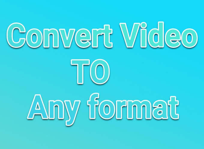 Gig Preview - Convert video and audio to any format without quality loss