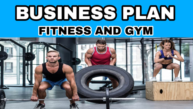 Gig Preview - Develop a detailed business plan for gym, fitness center