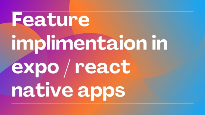 Gig Preview - Add custom features in your react native and expo app