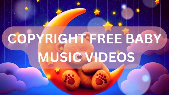 Gig Preview - Make 15 full HD bedtime lullaby and baby sleep music videos