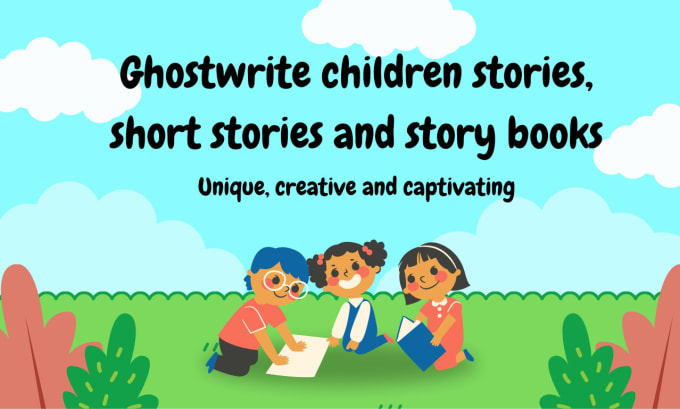 Gig Preview - Ghostwrite children stories, short stories, and story book