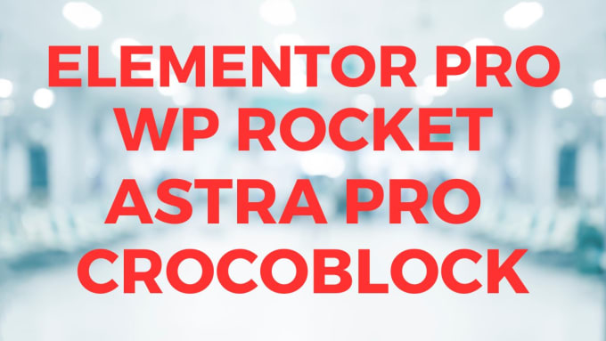 Gig Preview - Install elementor pro, wp rocket, crocoblock, astra pro