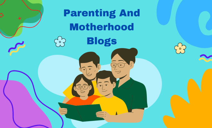 Gig Preview - Write professional parenting and engaging motherhood blogs