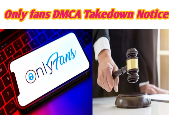 Gig Preview - Takedown report onlyfans leaked videos and images under dmca