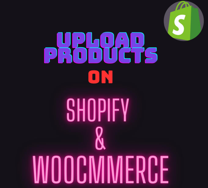 Gig Preview - Upload products to your shopify, woocommerce store