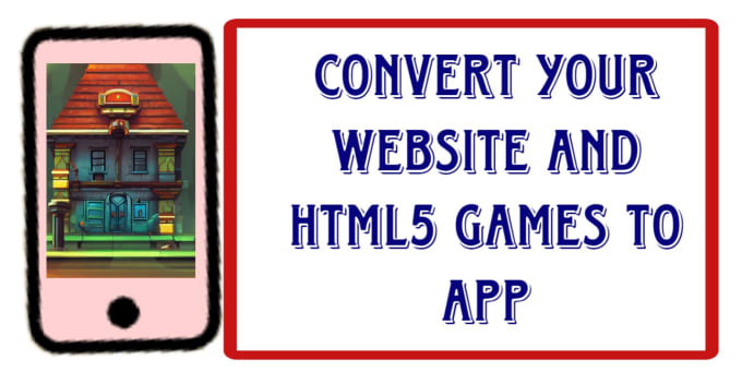 Gig Preview - Convert HTML5 games and website to app