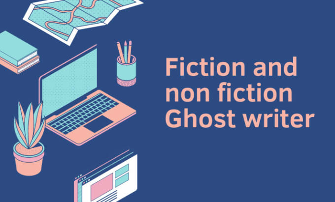 Gig Preview - Be your fiction and non fiction ghost writer