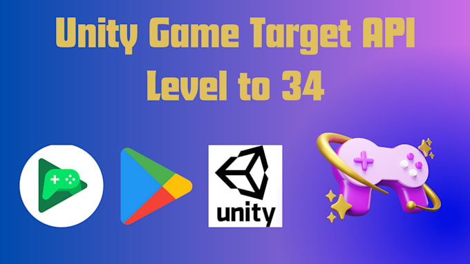 Gig Preview - Update your unity andriod game to target API level 34 plus