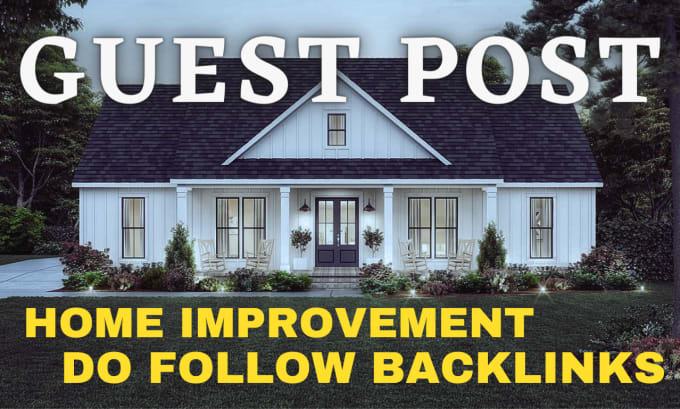 Gig Preview - Do home improvement guest posts with do follow backlinks