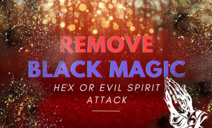 Gig Preview - Remove black magic, spells and binding