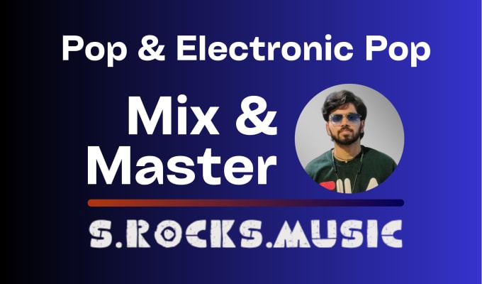 Gig Preview - Professionally mix and master your pop, electronic pop song