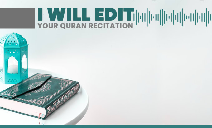 Gig Preview - Edit your holy quran recitation and sound design,  islamic