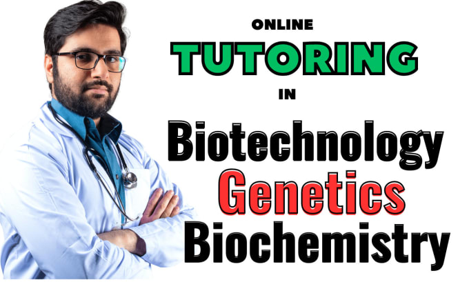 Gig Preview - Tutor you in biotechnology, genetics and biochemistry