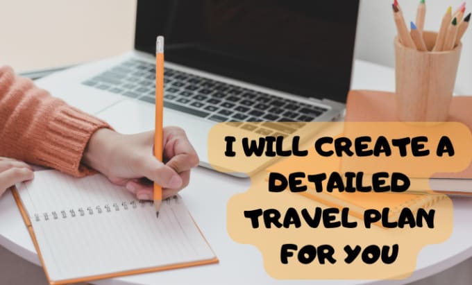 Gig Preview - Create a detailed travel plan for you