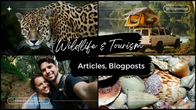 Gig Preview - Write wildlife, travel, and tourism blog post, articles