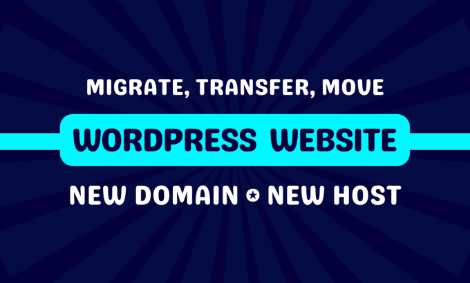 Gig Preview - Migrate wordpress website, transfer wordpress website to new host or domain