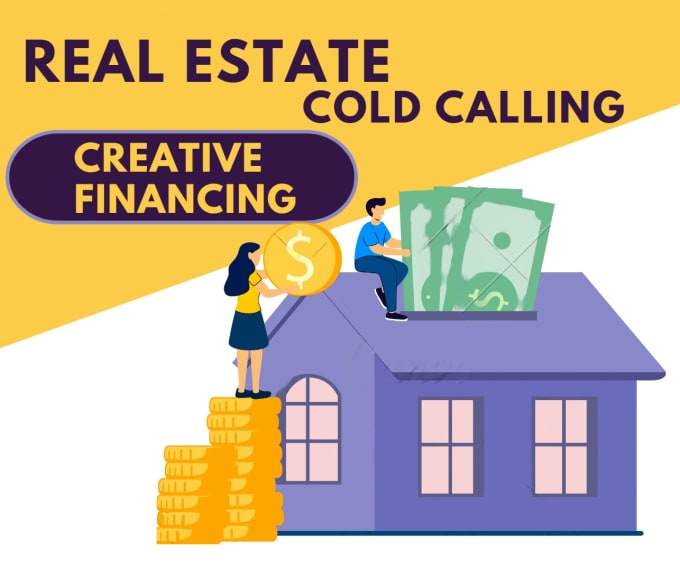 Gig Preview - Do real estate cold calling for creative financing and all