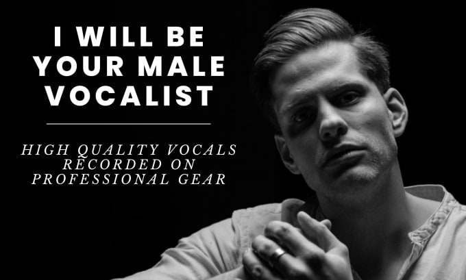 Gig Preview - Be your professional male vocalist