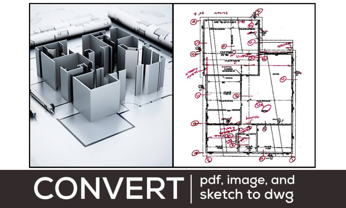 Gig Preview - Do convert pdf, image, and the blueprint sketch file to autocad drawing or dwg