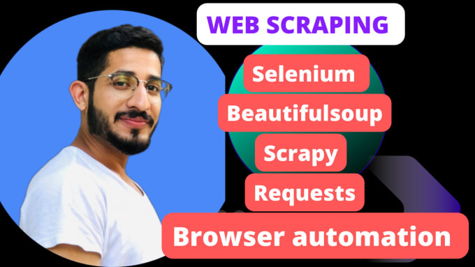 Gig Preview - Do web scraping,automation with selenium,scrapy and beautifulsoup