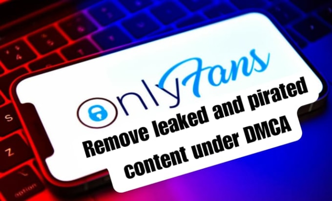 Gig Preview - Remove onlyfans infringing, leaked and pirated content under dmca