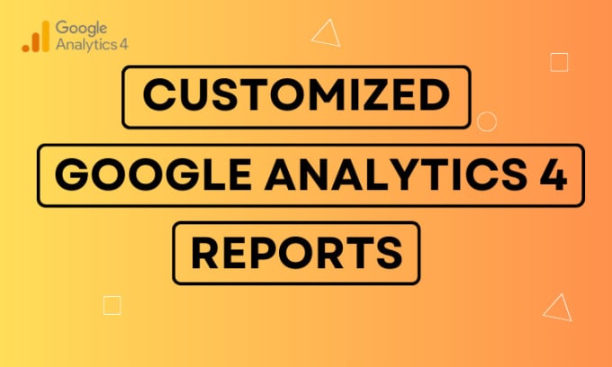 Gig Preview - Customized ga4 reports to help you measure and improve your online