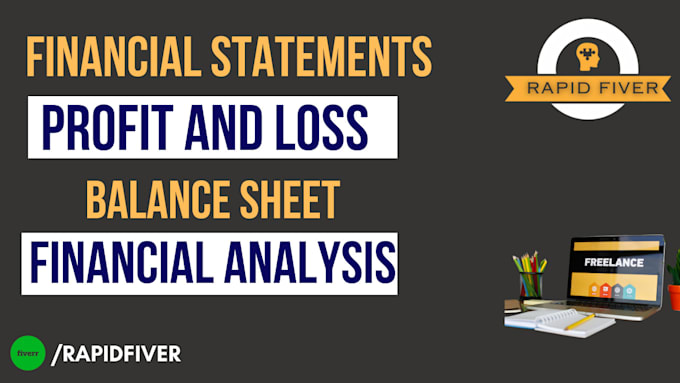 Gig Preview - Do financial statements balance sheet income statement and financial analysis