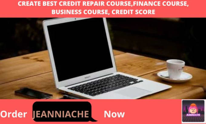 Gig Preview - Create best credit repair course,finance course, business course, credit score