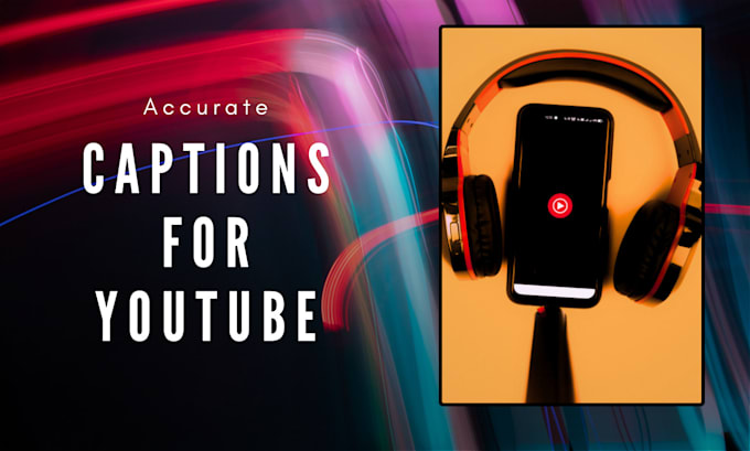 Gig Preview - Create accurate and custom captions for your youtube video