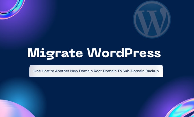 Gig Preview - Migrate wordpress website, backup or transfer