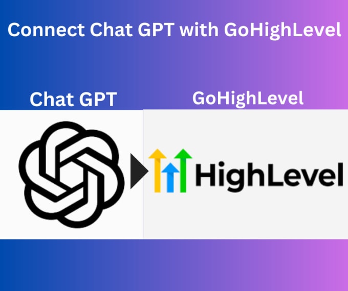 Gig Preview - Connect chat gpt or zappy chat or close bot with gohighlevel