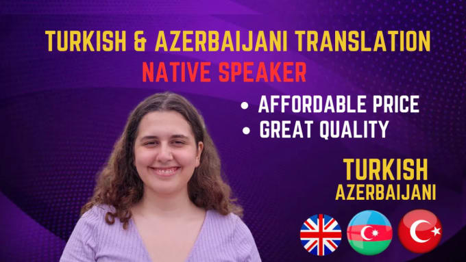 Gig Preview - Translate turkish and azerbaijani to english and vice versa