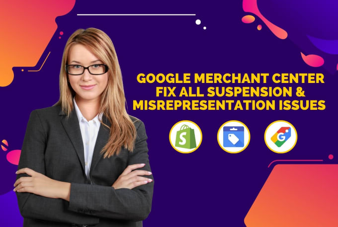 Gig Preview - Fix your google merchant center suspension and misrepresentation issues