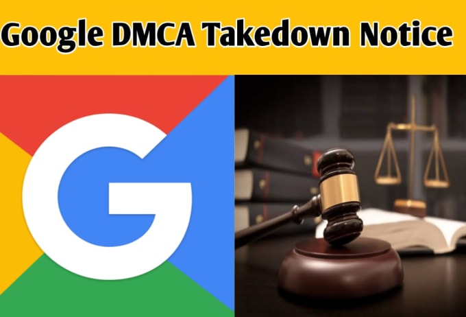 Gig Preview - Send dmca takedown notice infringing content from google search