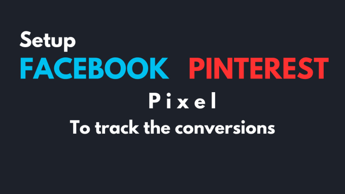 Gig Preview - Setup facebook or pinterest pixel to track  conversion