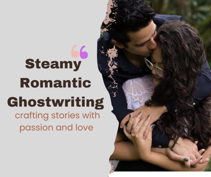 Gig Preview - Ghostwrite your steamy romantic novel