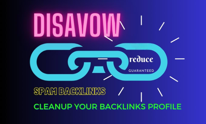 Gig Preview - Do disavow and remove toxic backlinks from your website