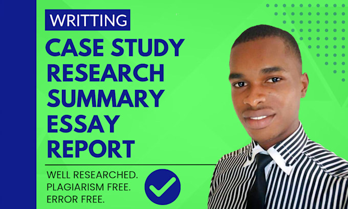 Gig Preview - Do quality case study analysis, research, summary and essay writing