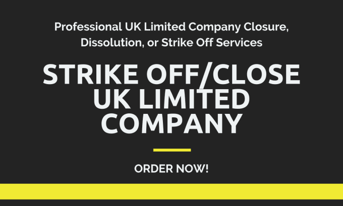 Gig Preview - Apply to close, dissolve or strike off UK limited company