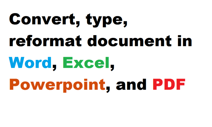 Gig Preview - Convert, type, reformat document in word, excel, powerpoint, and PDF