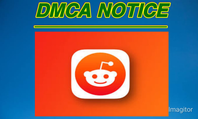 Gig Preview - Remove copyright infringing content from reddit under dmca