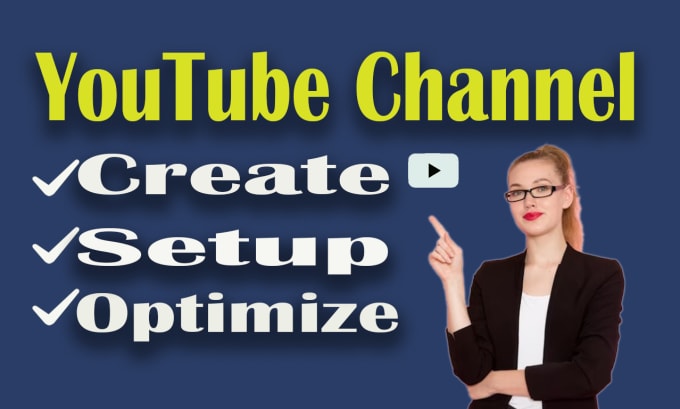 Gig Preview - Do the best youtube channel create, setup and optimize