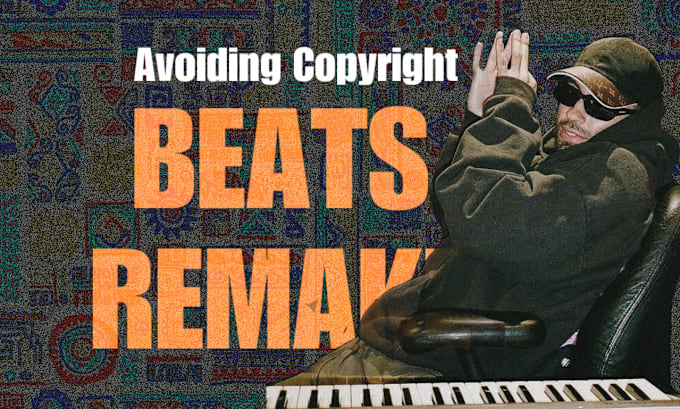 Gig Preview - Remake  exclusive beats , avoiding copyright