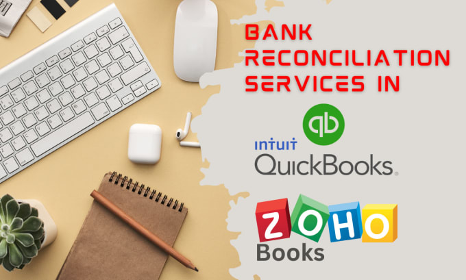 Gig Preview - Do reconciliation of bank accounts using zoho books and quickbooks online