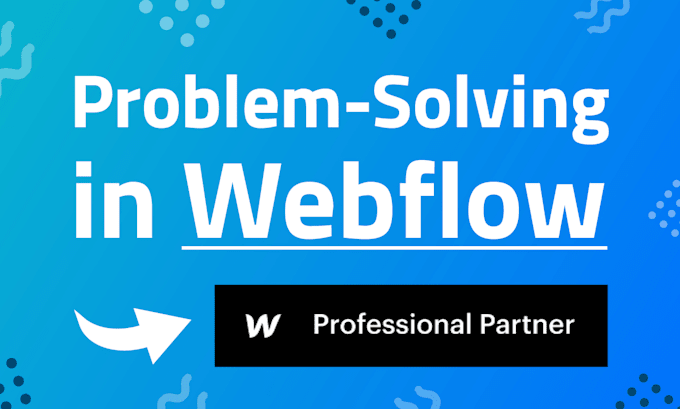 Gig Preview - Fix your small problems in webflow