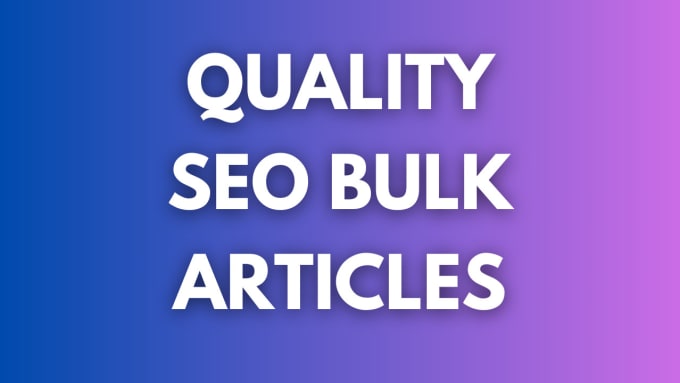 Gig Preview - Write high quality bulk articles