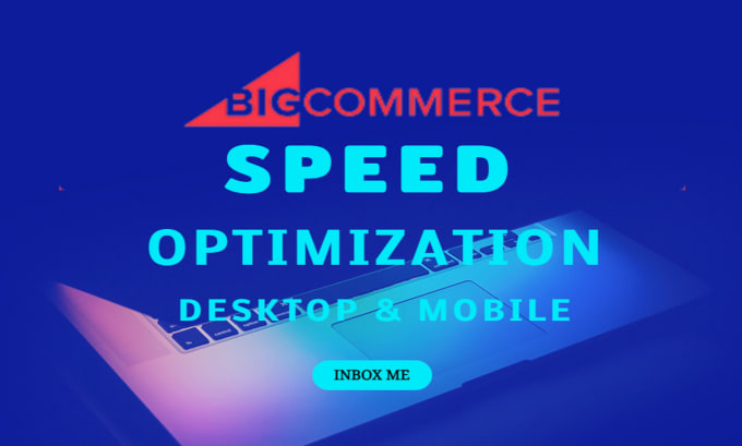 Gig Preview - Do bigcommerce speed optimization and improve load time within 6 hours